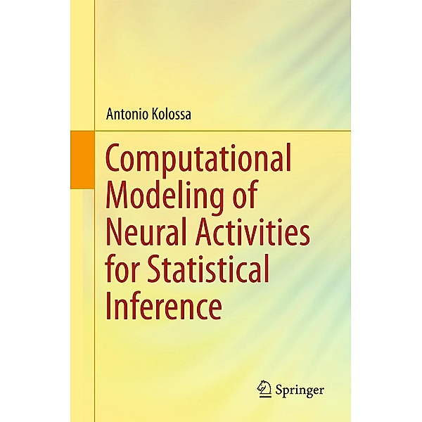 Computational Modeling of Neural Activities for Statistical Inference, Antonio Kolossa