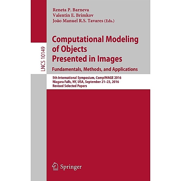 Computational Modeling of Objects Presented in Images. Fundamentals, Methods, and Applications / Lecture Notes in Computer Science Bd.10149