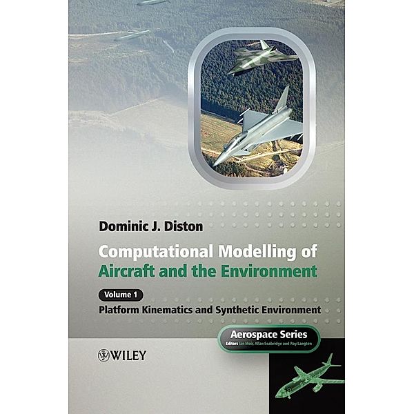 Computational Modelling and Simulation of Aircraft and the Environment, Volume 1 / Aerospace Series (PEP), Dominic J. Diston