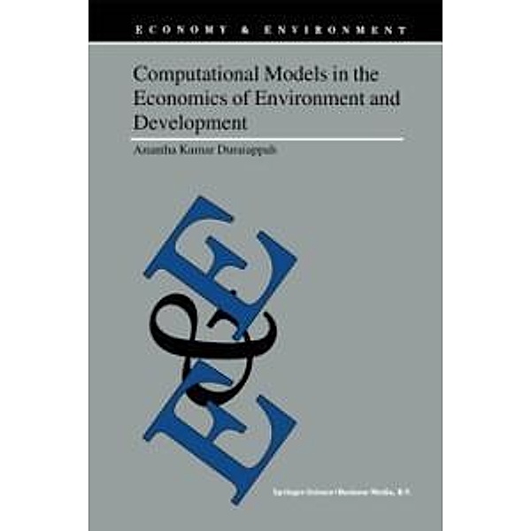 Computational Models in the Economics of Environment and Development / Economy & Environment Bd.27, A. K. Duraiappah