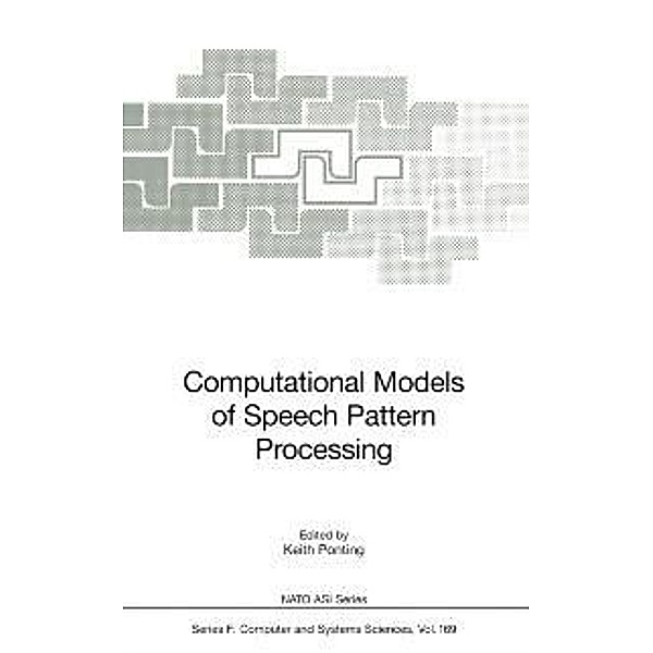 Computational Models of Speech Pattern Processing / NATO ASI Subseries F: Bd.169