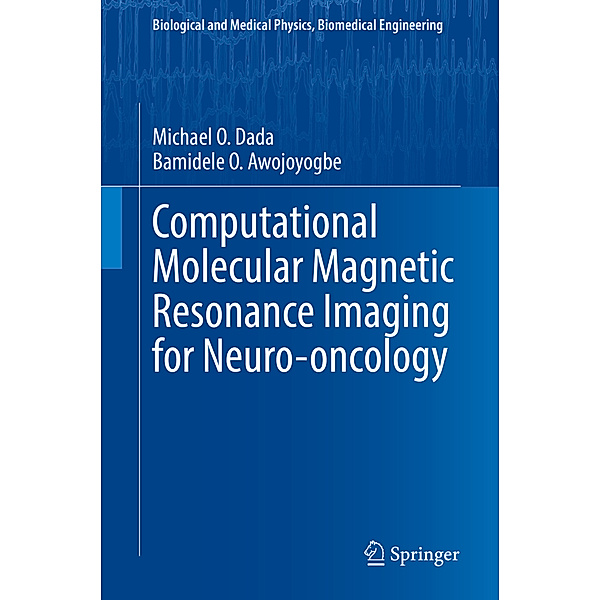 Computational Molecular Magnetic Resonance Imaging for Neuro-oncology, Michael O. Dada, Bamidele O. Awojoyogbe