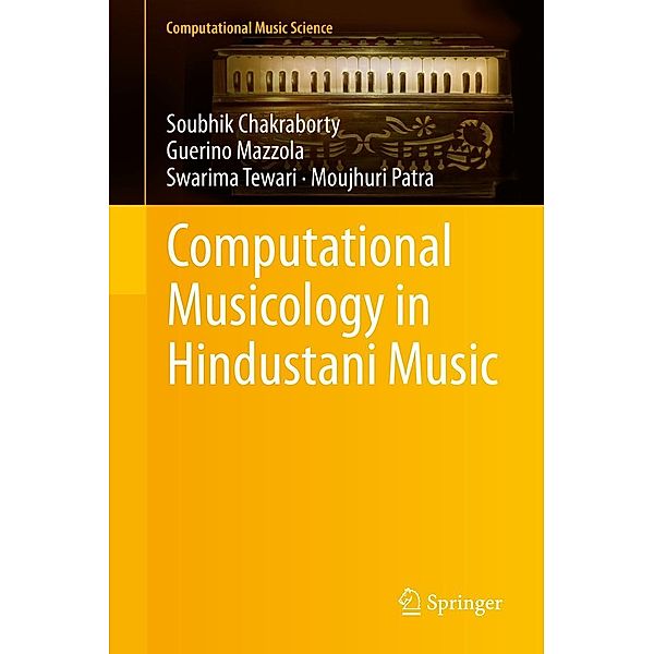 Computational Musicology in Hindustani Music / Computational Music Science, Soubhik Chakraborty, Guerino Mazzola, Swarima Tewari, Moujhuri Patra