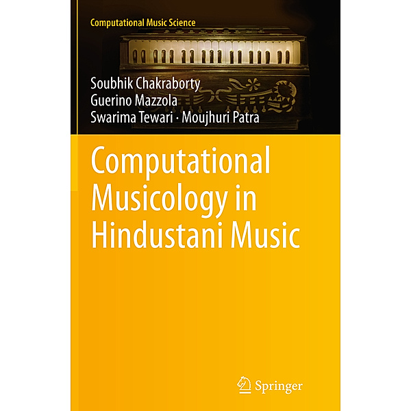 Computational Musicology in Hindustani Music, Soubhik Chakraborty, Guerino Mazzola, Swarima Tewari, Moujhuri Patra