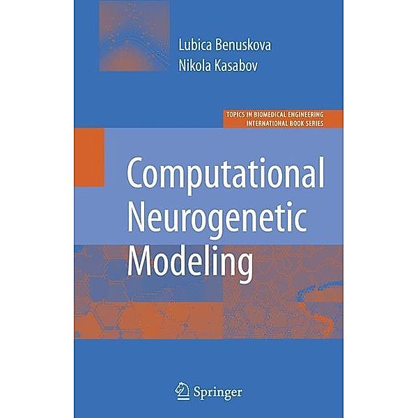 Computational Neurogenetic Modeling, Lubica Benuskova, Nikola K. Kasabov