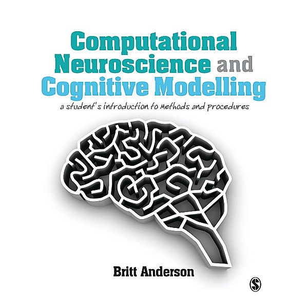 Computational Neuroscience and Cognitive Modelling, Britt Anderson