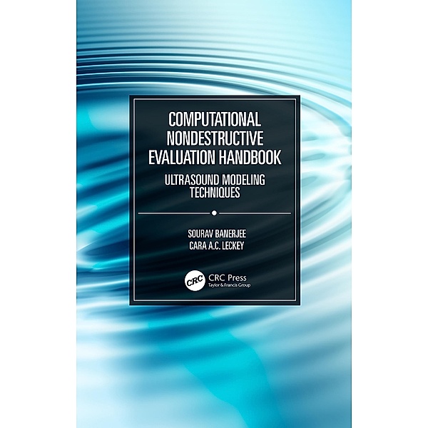 Computational Nondestructive Evaluation Handbook, Sourav Banerjee, Cara A. C. Leckey