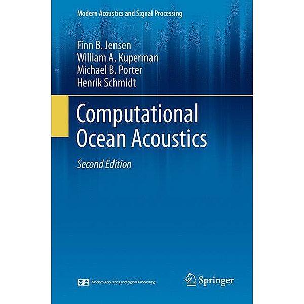 Computational Ocean Acoustics, Finn B. Jensen, Henrik Schmidt, Michael B. Porter, William A. Kuperman