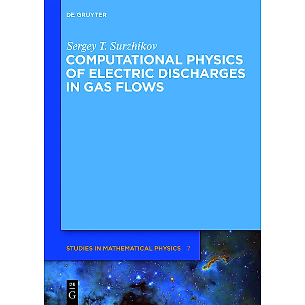 Computational Physics of Electric Discharges in Gas Flows, Sergey T. Surzhikov