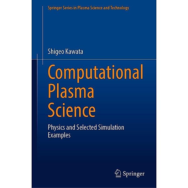 Computational Plasma Science / Springer Series in Plasma Science and Technology, Shigeo Kawata