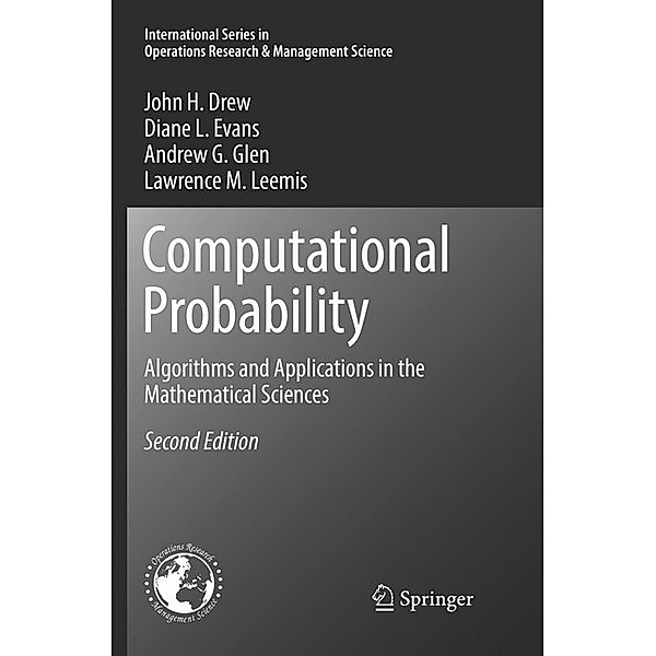 Computational Probability, John H. Drew, Diane L. Evans, Andrew G. Glen, Lawrence M. Leemis