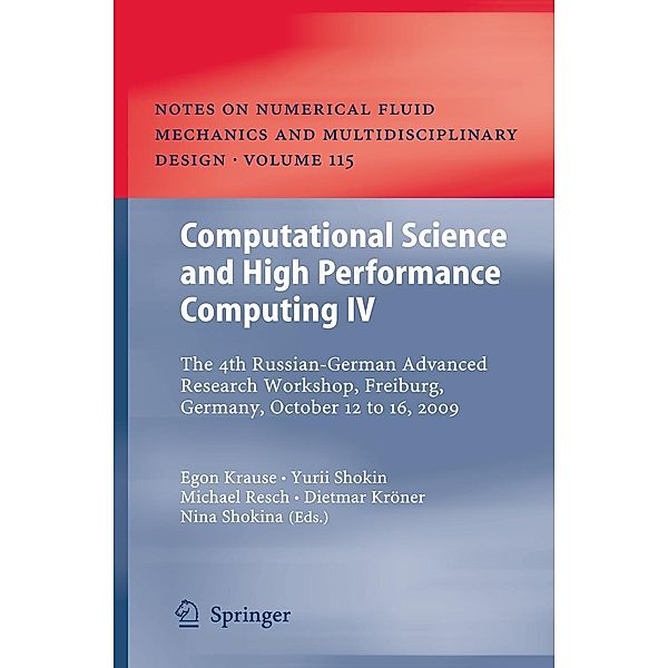 Computational Science and High Performance Computing IV / Notes on Numerical Fluid Mechanics and Multidisciplinary Design Bd.115, Egon Krause, Michael Resch, Dietmar Kröner, Nina Shokina, Yurii Shokin