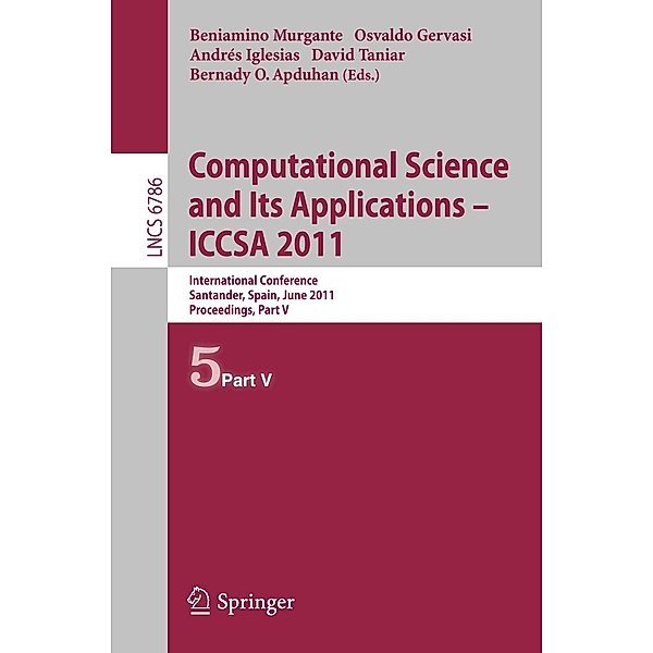 Computational Science and Its Applications - ICCSA 2011 / Lecture Notes in Computer Science Bd.6786