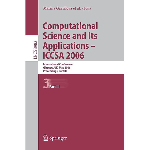 Computational Science and Its Applications - ICCSA 2006 / Lecture Notes in Computer Science Bd.3982