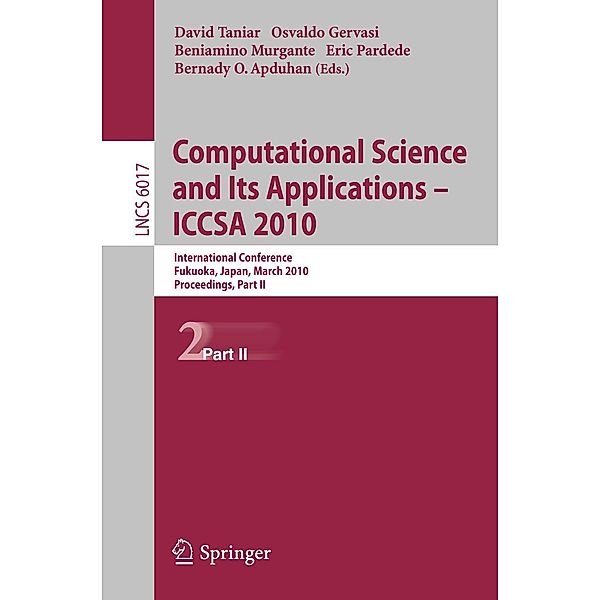 Computational Science and Its Applications - ICCSA 2010 / Lecture Notes in Computer Science Bd.6017