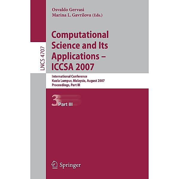 Computational Science and Its Applications - ICCSA 2007 / Lecture Notes in Computer Science Bd.4707