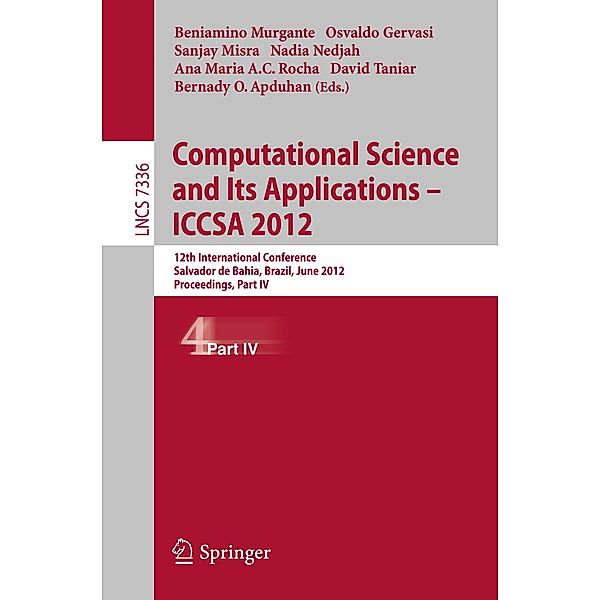 Computational Science and Its Applications -- ICCSA 2012 / Lecture Notes in Computer Science Bd.7336