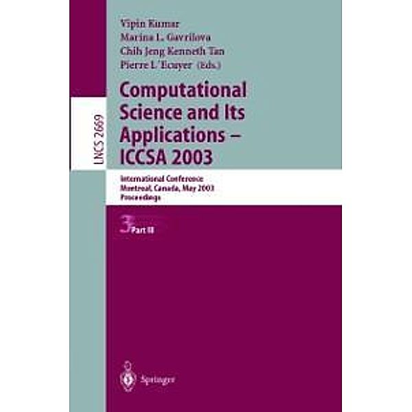 Computational Science and Its Applications - ICCSA 2003 / Lecture Notes in Computer Science Bd.2669