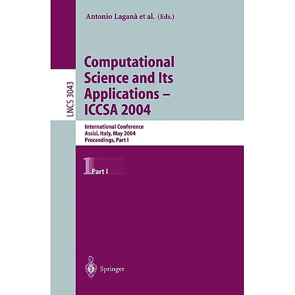 Computational Science and Its Applications -- ICCSA 2004 / Lecture Notes in Computer Science Bd.3043