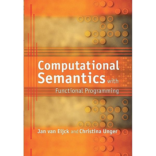 Computational Semantics with Functional Programming, Jan van Eijck, Christina Unger