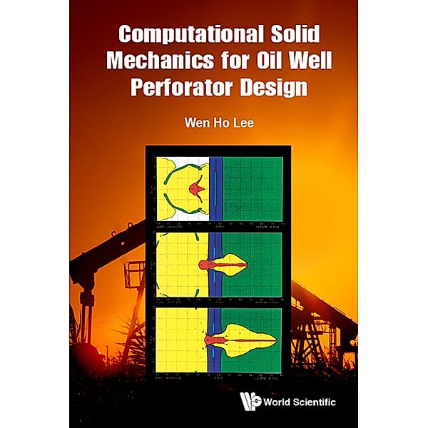 Computational Solid Mechanics for Oil Well Perforator Design, Wen Ho Lee