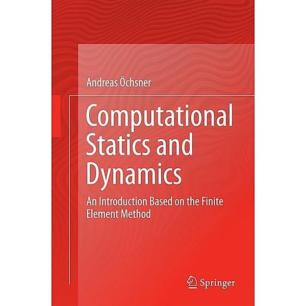 Computational Statics and Dynamics, Andreas Öchsner