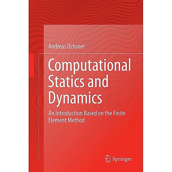 Computational Statics and Dynamics, Andreas Öchsner