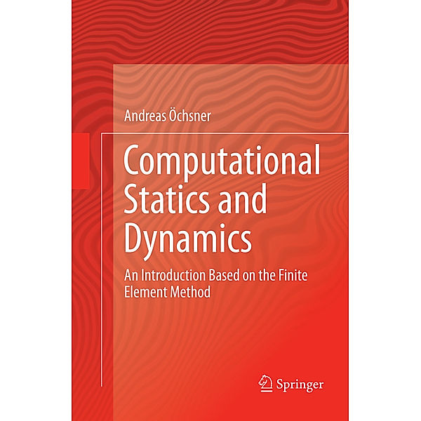 Computational Statics and Dynamics, Andreas Öchsner