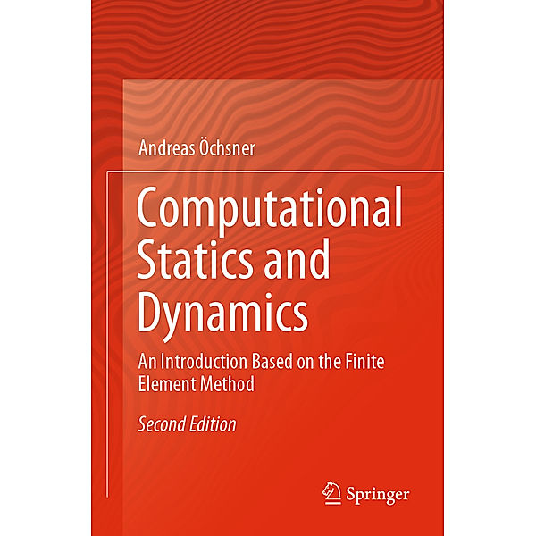 Computational Statics and Dynamics, Andreas Öchsner