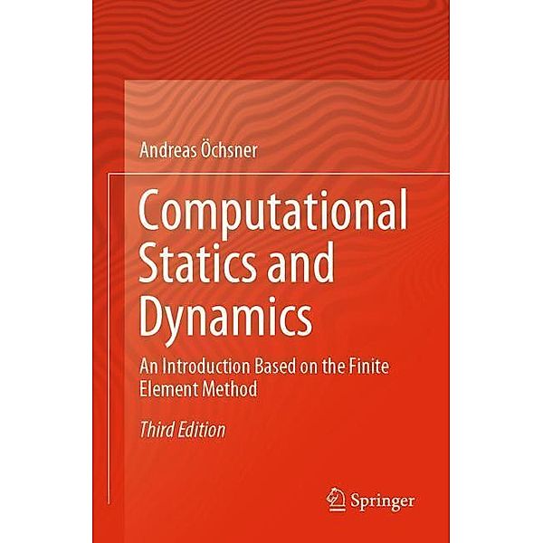 Computational Statics and Dynamics, Andreas Öchsner