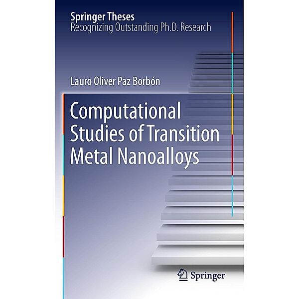Computational Studies of Transition Metal Nanoalloys / Springer Theses, Lauro Oliver Paz Borbón