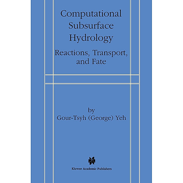 Computational Subsurface Hydrology, Gour-Tsyh (George) Yeh