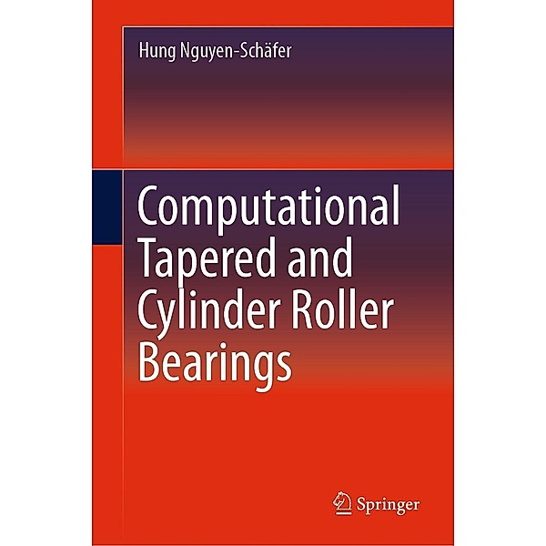 Computational Tapered and Cylinder Roller Bearings, Hung Nguyen-Schäfer