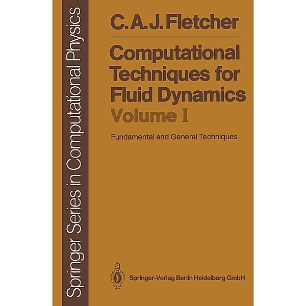 Computational Techniques for Fluid Dynamics 1 / Springer Series in Computational Physics, Clive A. J. Fletcher