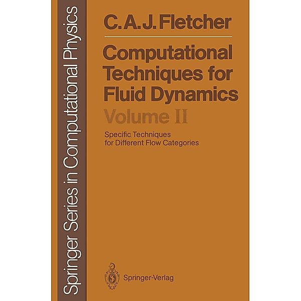 Computational Techniques for Fluid Dynamics / Springer Series in Computational Physics, Clive A. J. Fletcher