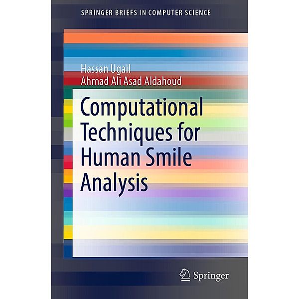Computational Techniques for Human Smile Analysis / SpringerBriefs in Computer Science, Hassan Ugail, Ahmad Ali Asad Aldahoud