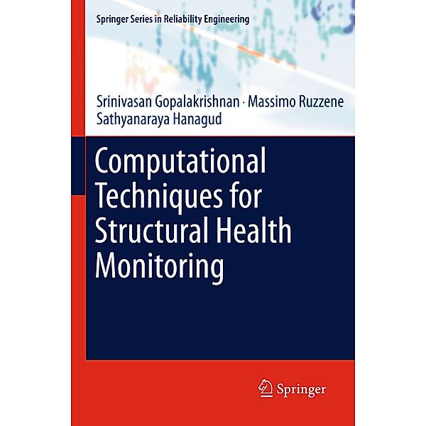 Computational Techniques for Structural Health Monitoring, Srinivasan Gopalakrishnan, Massimo Ruzzene, Sathyanaraya Hanagud