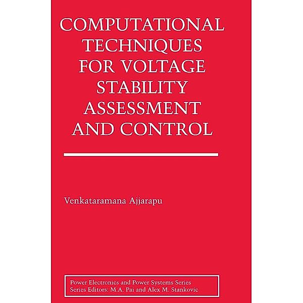 Computational Techniques for Voltage Stability Assessment and Control / Power Electronics and Power Systems, Venkataramana Ajjarapu