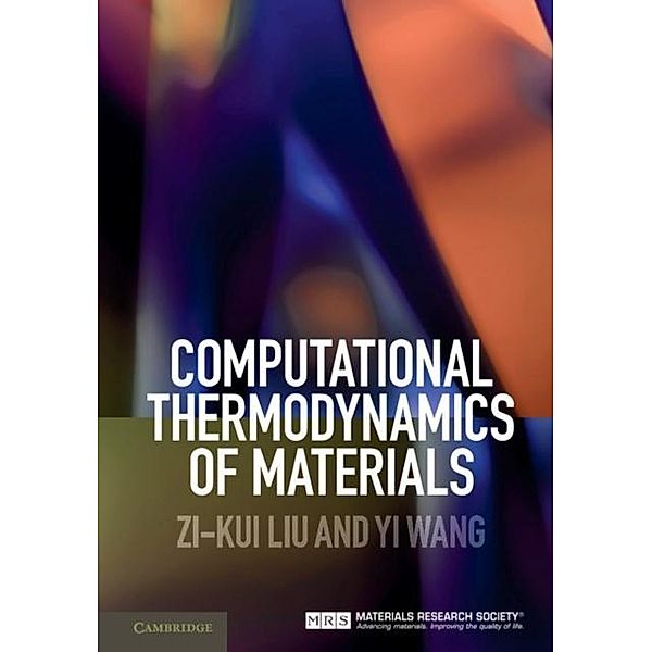 Computational Thermodynamics of Materials, Zi-Kui Liu