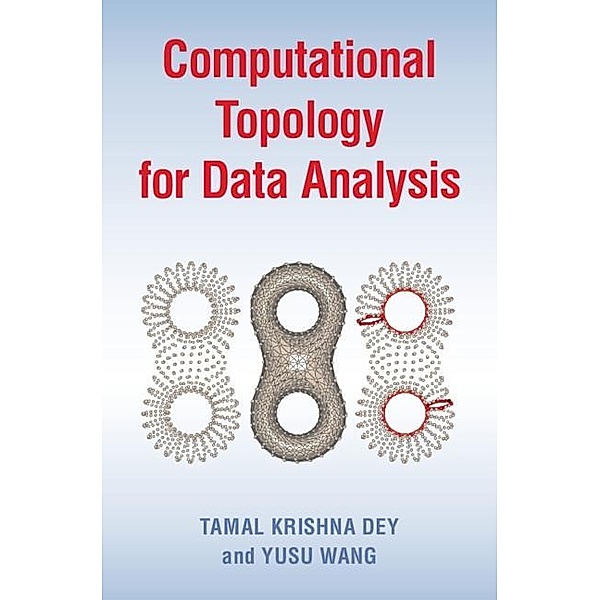 Computational Topology for Data Analysis, Tamal Krishna Dey
