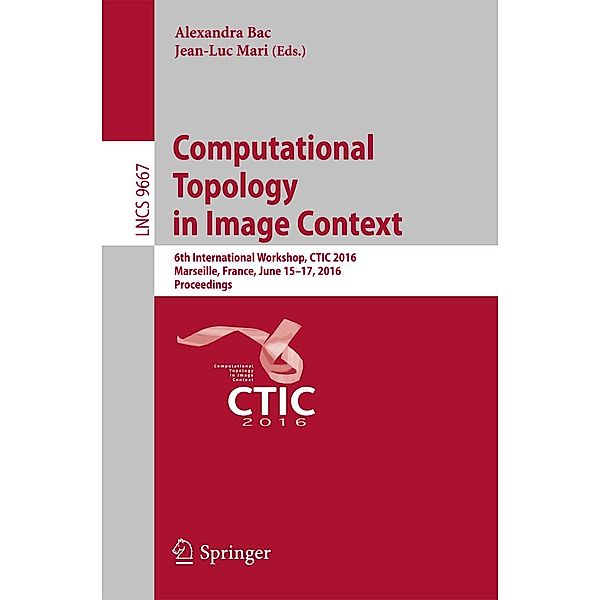 Computational Topology in Image Context / Lecture Notes in Computer Science Bd.9667