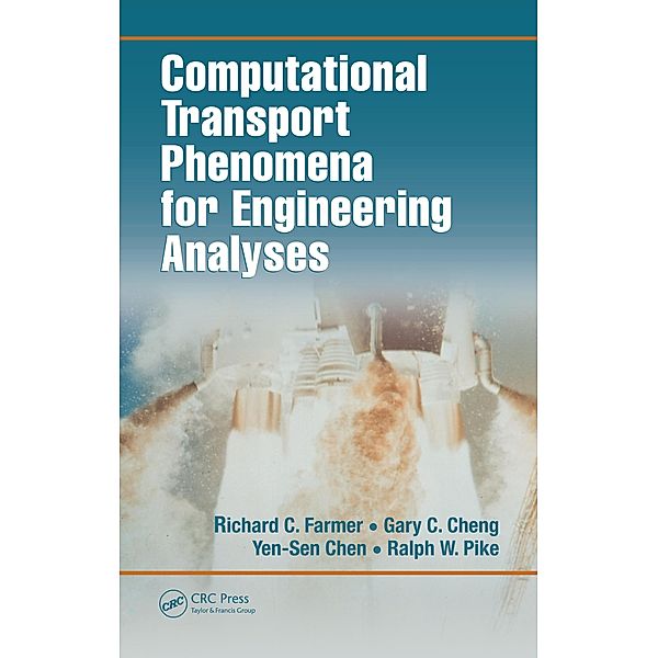Computational Transport Phenomena for Engineering Analyses, Richard C. Farmer, Ralph W. Pike, Gary C. Cheng, Yen-Sen Chen