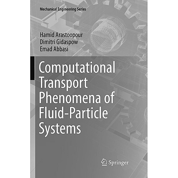 Computational Transport Phenomena of Fluid-Particle Systems, Hamid Arastoopour, Dimitri Gidaspow, Emad Abbasi