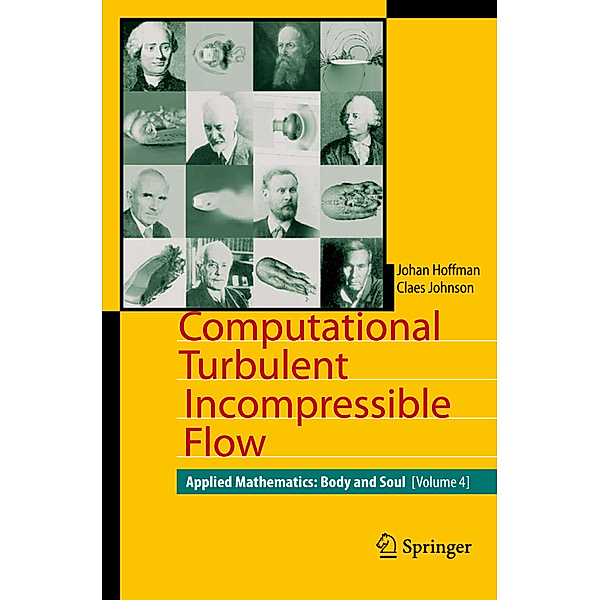 Computational Turbulent Incompressible Flow.Vol.4, Johan Hoffman, Claes Johnson