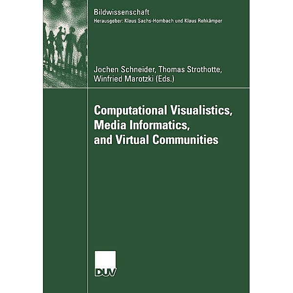 Computational Visualistics, Media Informatics, and Virtual Communities / Bildwissenschaft Bd.11