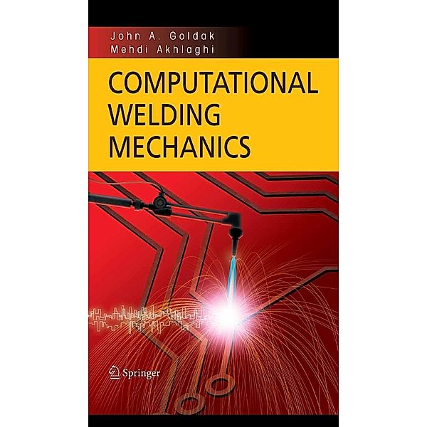 Computational Welding Mechanics, John A. Goldak, Mehdi Akhlaghi