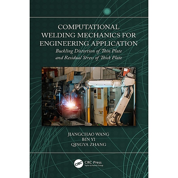 Computational Welding Mechanics for Engineering Application, Jiangchao WANG, Bin Yi, Qingya Zhang