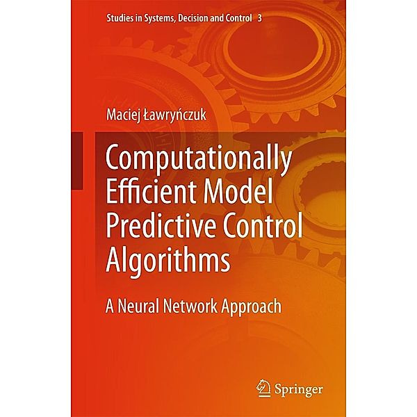 Computationally Efficient Model Predictive Control Algorithms / Studies in Systems, Decision and Control Bd.3, Maciej Lawrynczuk