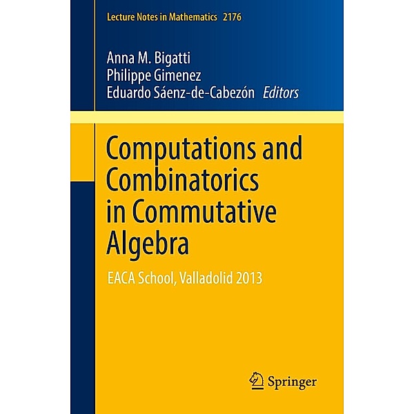 Computations and Combinatorics in Commutative Algebra / Lecture Notes in Mathematics Bd.2176
