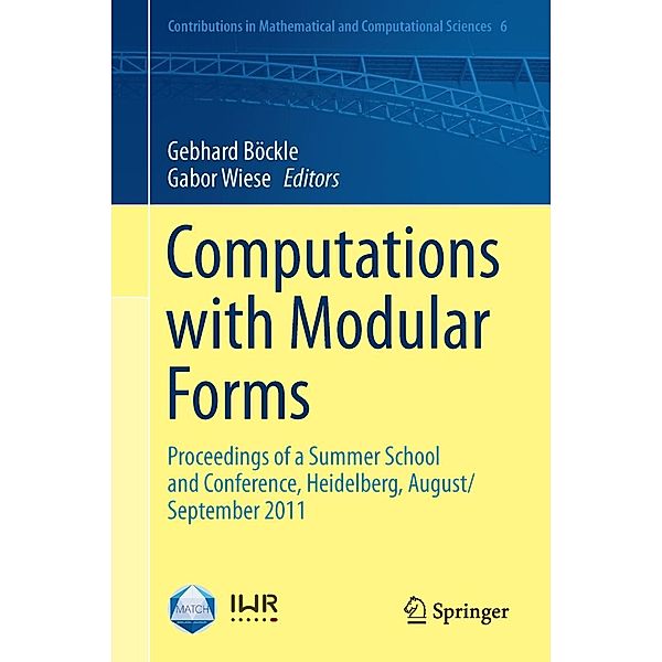 Computations with Modular Forms / Contributions in Mathematical and Computational Sciences Bd.6